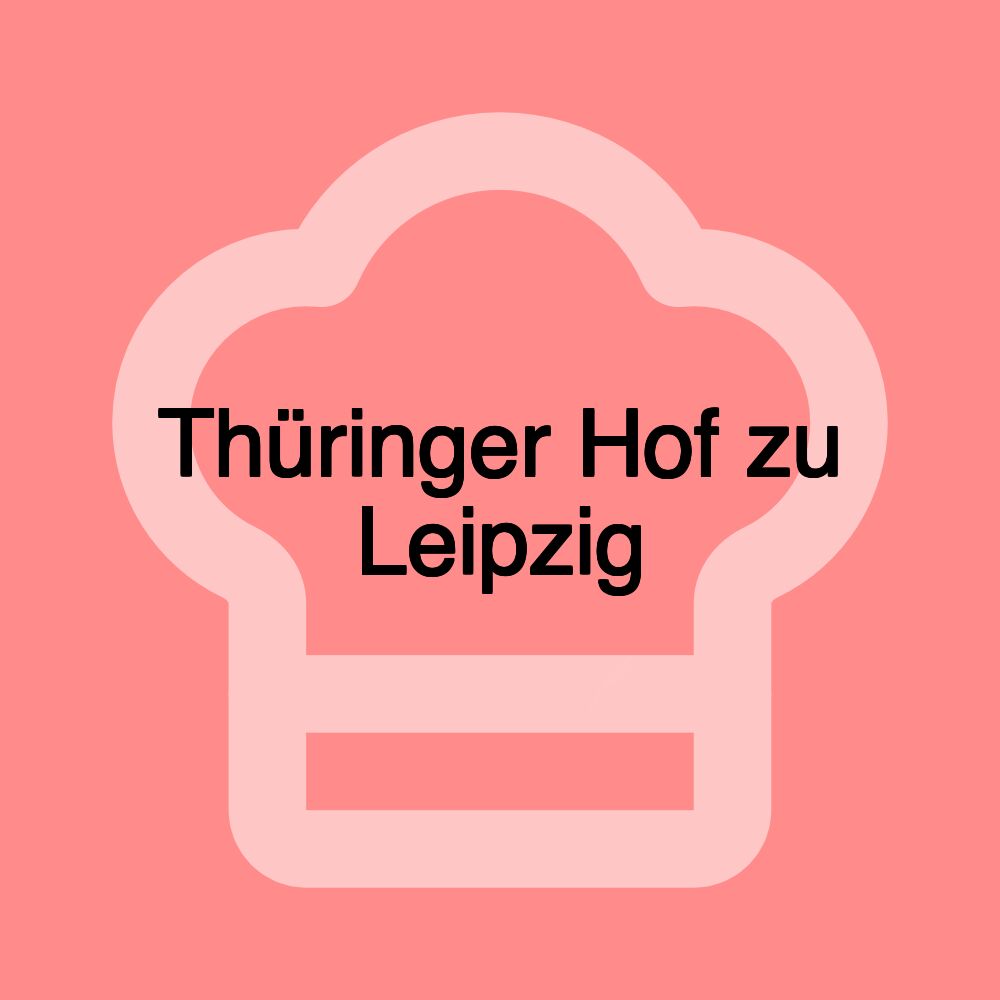 Thüringer Hof zu Leipzig