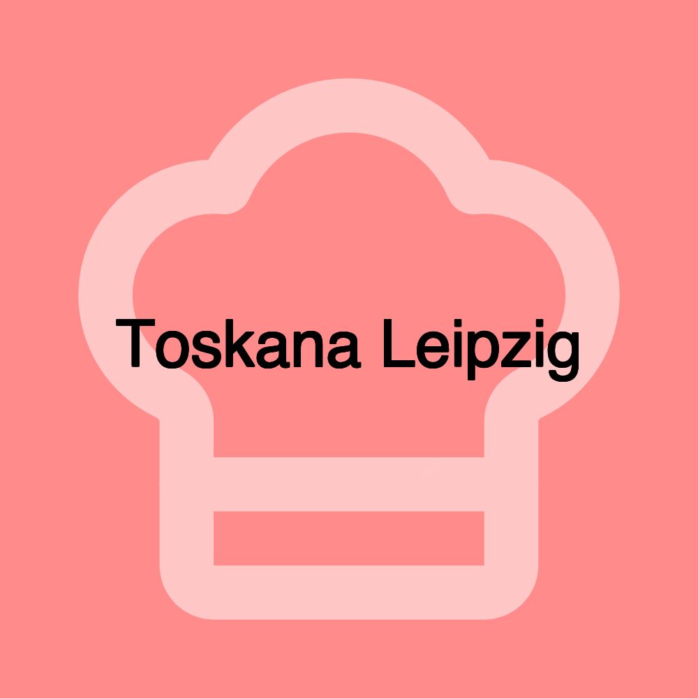 Toskana Leipzig