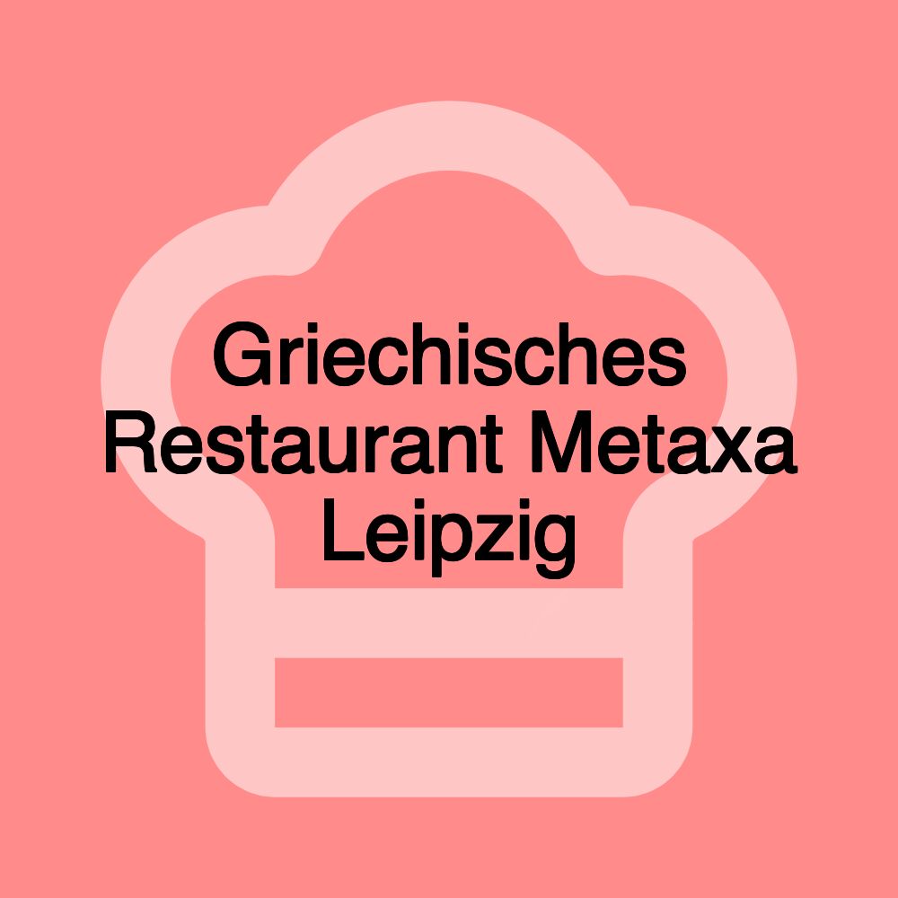 Griechisches Restaurant Metaxa Leipzig