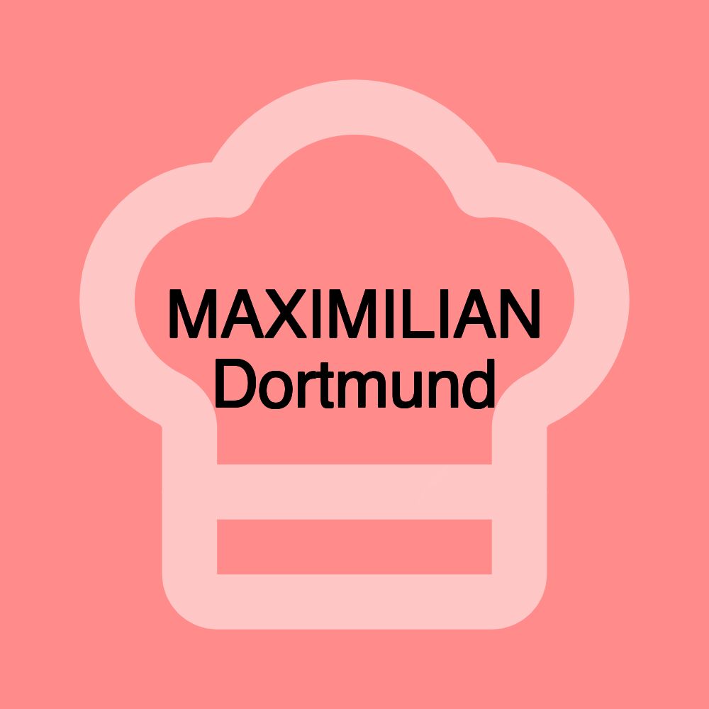 MAXIMILIAN Dortmund