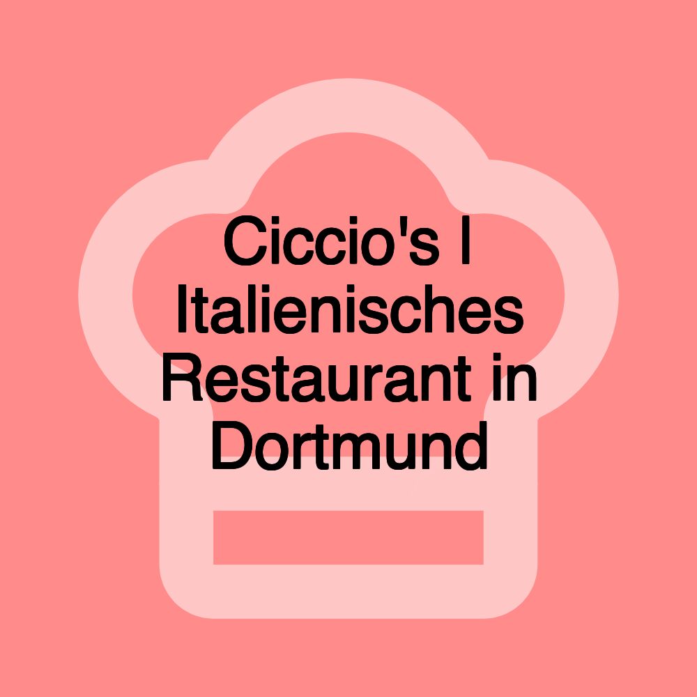 Ciccio's | Italienisches Restaurant in Dortmund