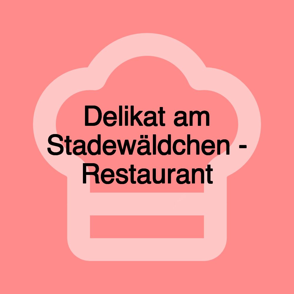 Delikat am Stadewäldchen - Restaurant