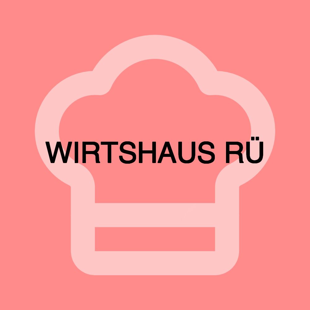 WIRTSHAUS RÜ