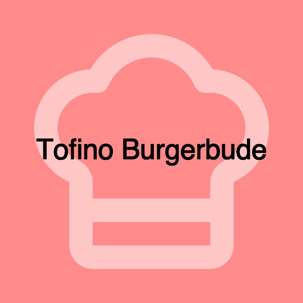 Tofino Burgerbude