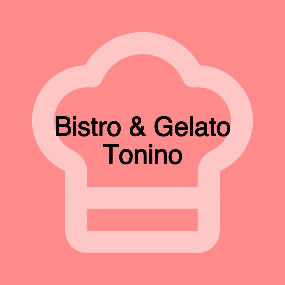 Bistro & Gelato Tonino