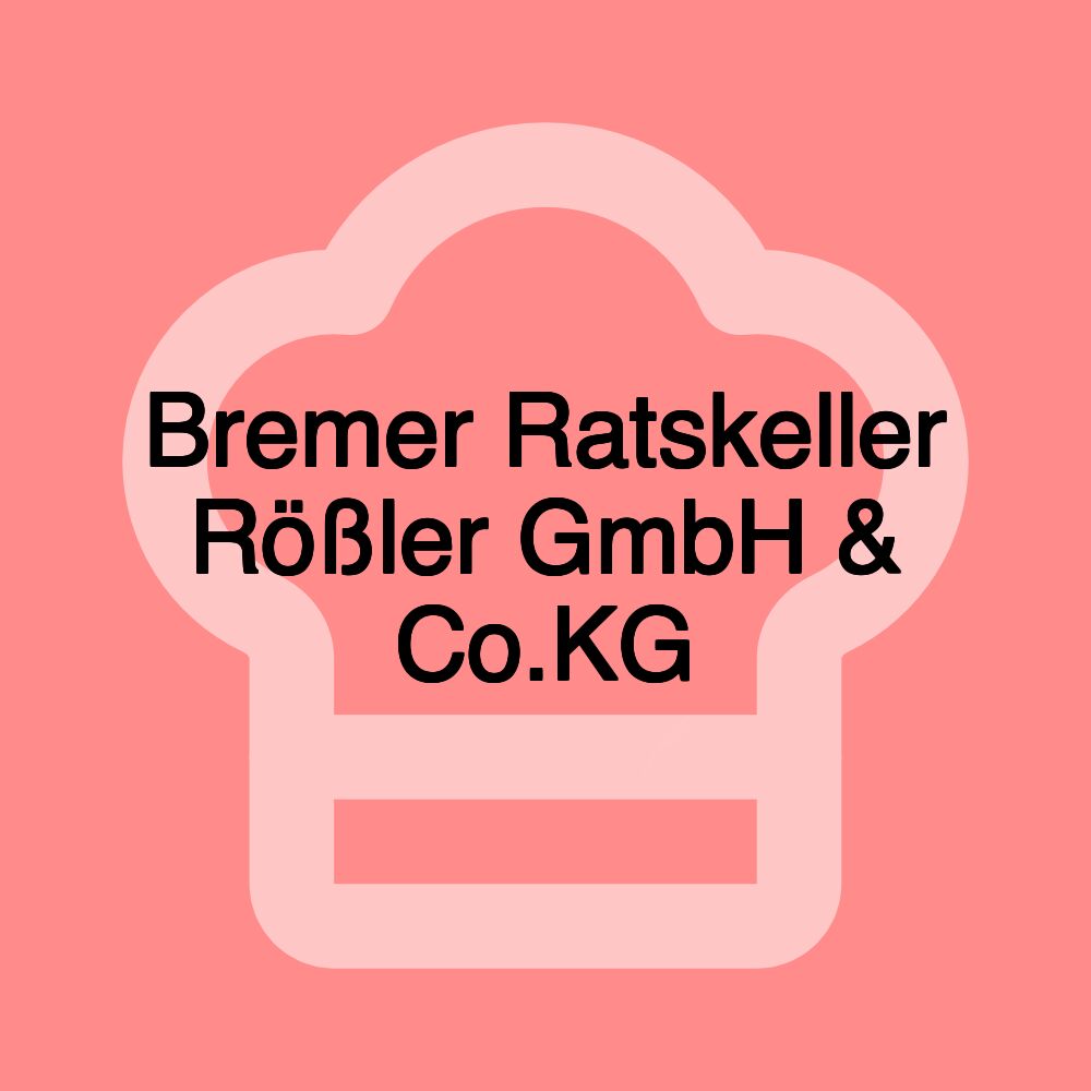 Bremer Ratskeller Rößler GmbH & Co.KG