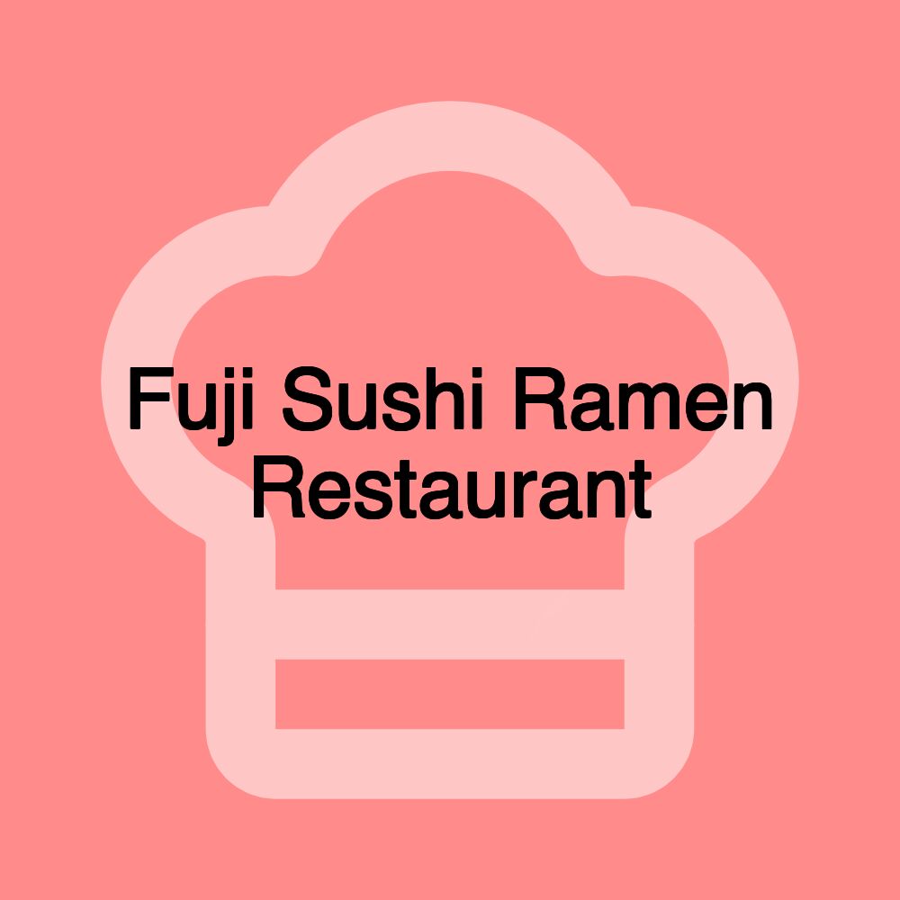 Fuji Sushi Ramen Restaurant