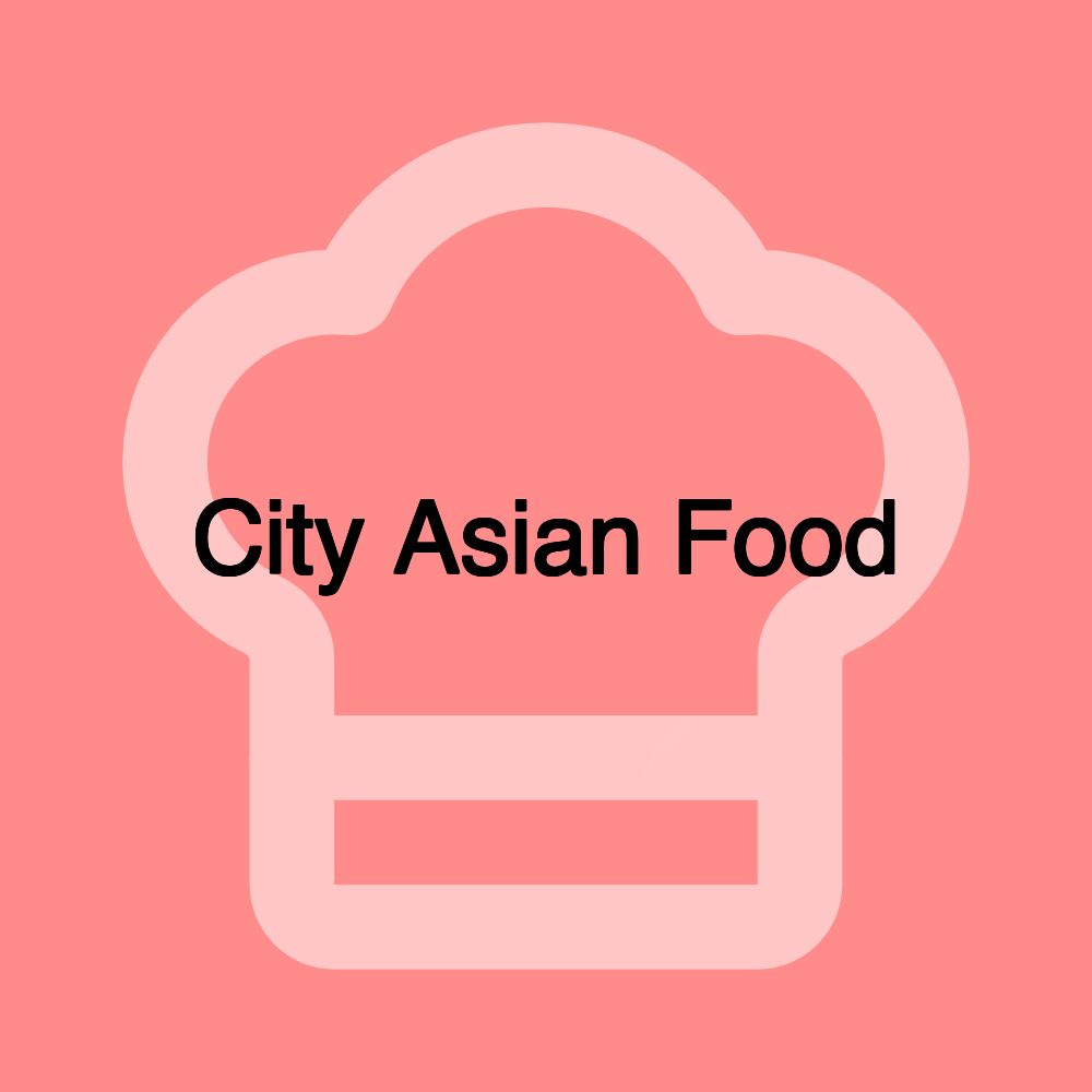 City Asian Food