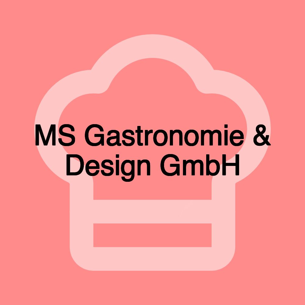 MS Gastronomie & Design GmbH