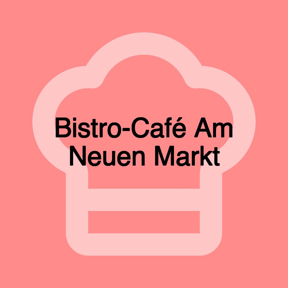 Bistro-Café Am Neuen Markt