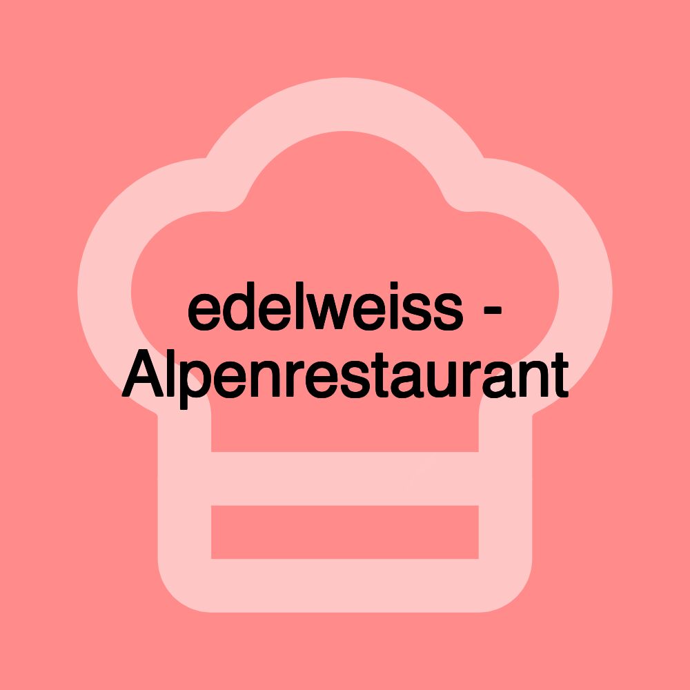 edelweiss - Alpenrestaurant