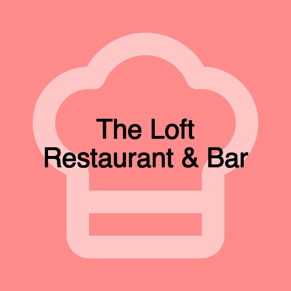 The Loft Restaurant & Bar