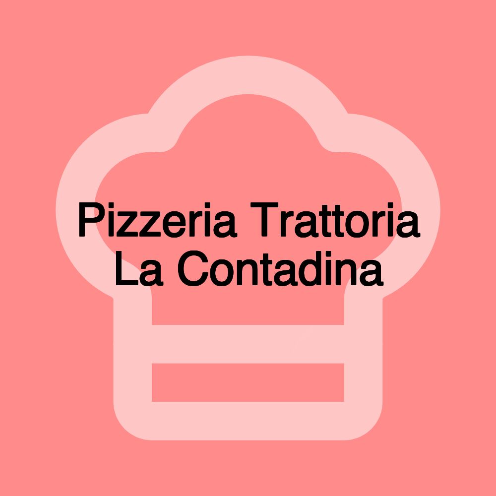 Pizzeria Trattoria La Contadina