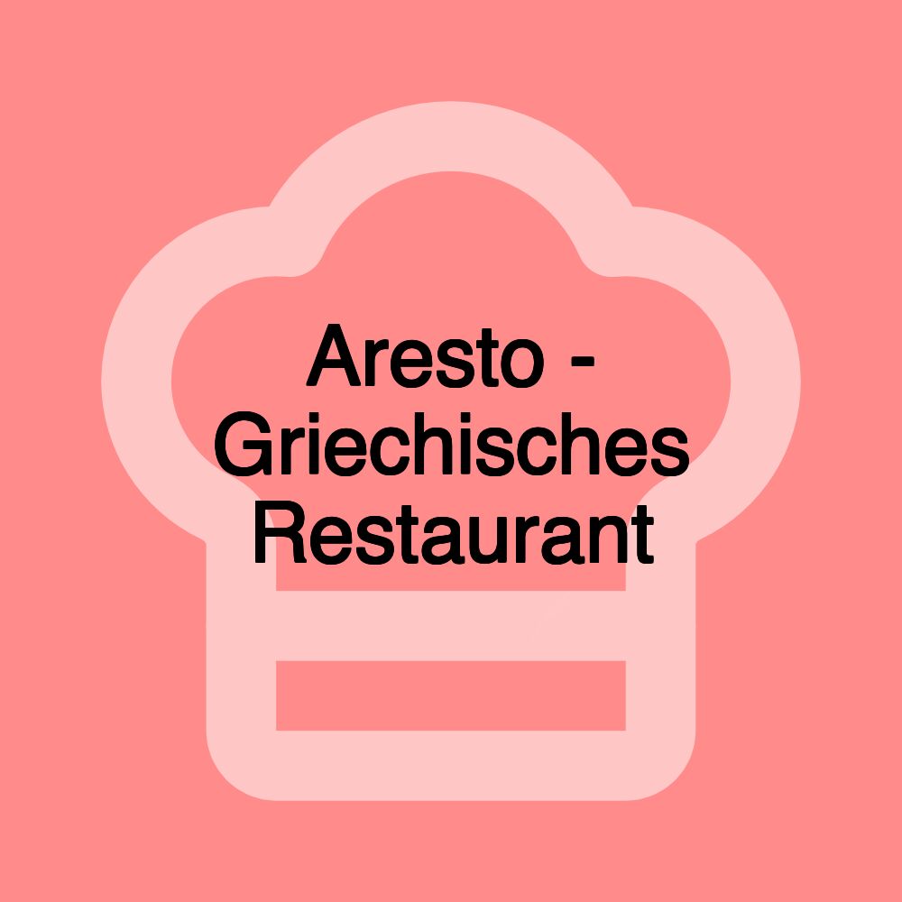 Aresto - Griechisches Restaurant