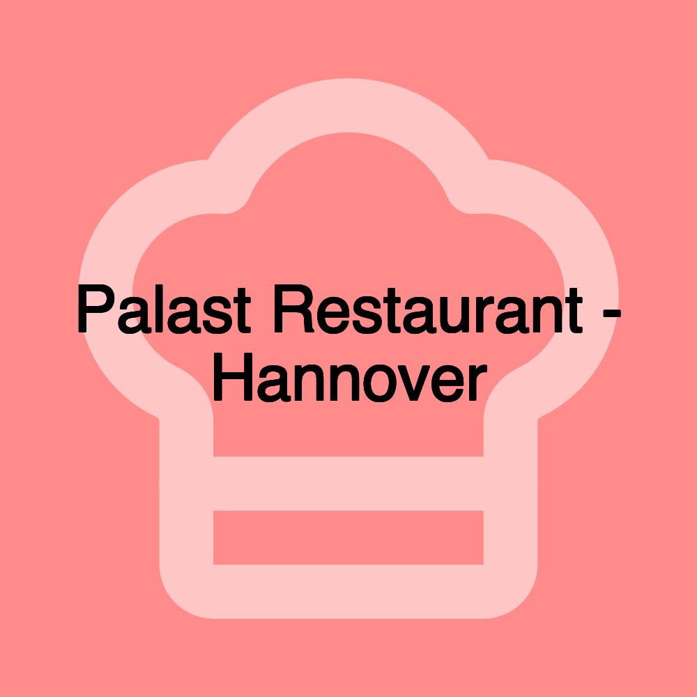 Palast Restaurant - Hannover