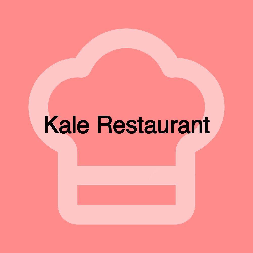 Kale Restaurant