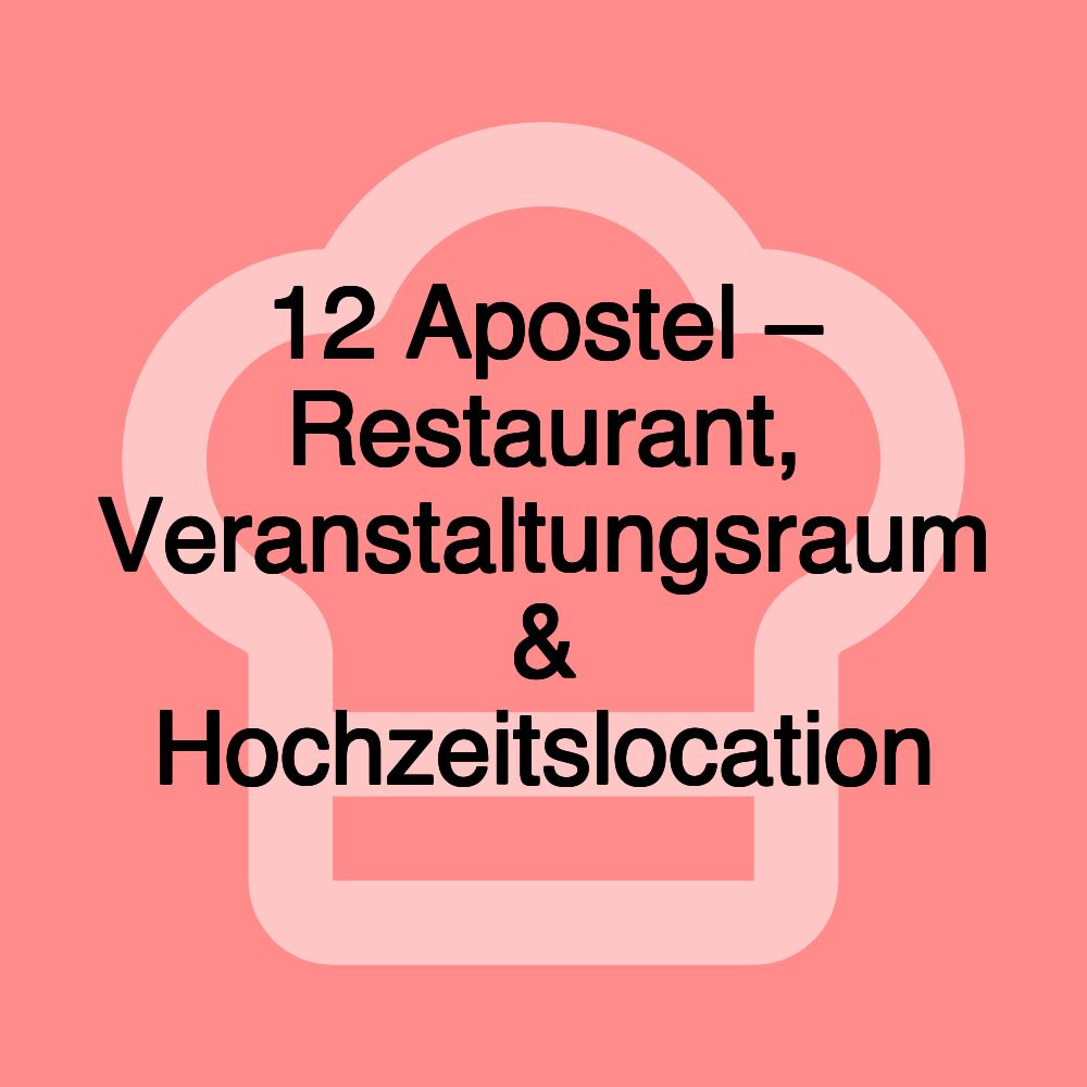 12 Apostel – Restaurant, Veranstaltungsraum & Hochzeitslocation