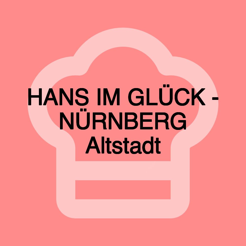 HANS IM GLÜCK - NÜRNBERG Altstadt