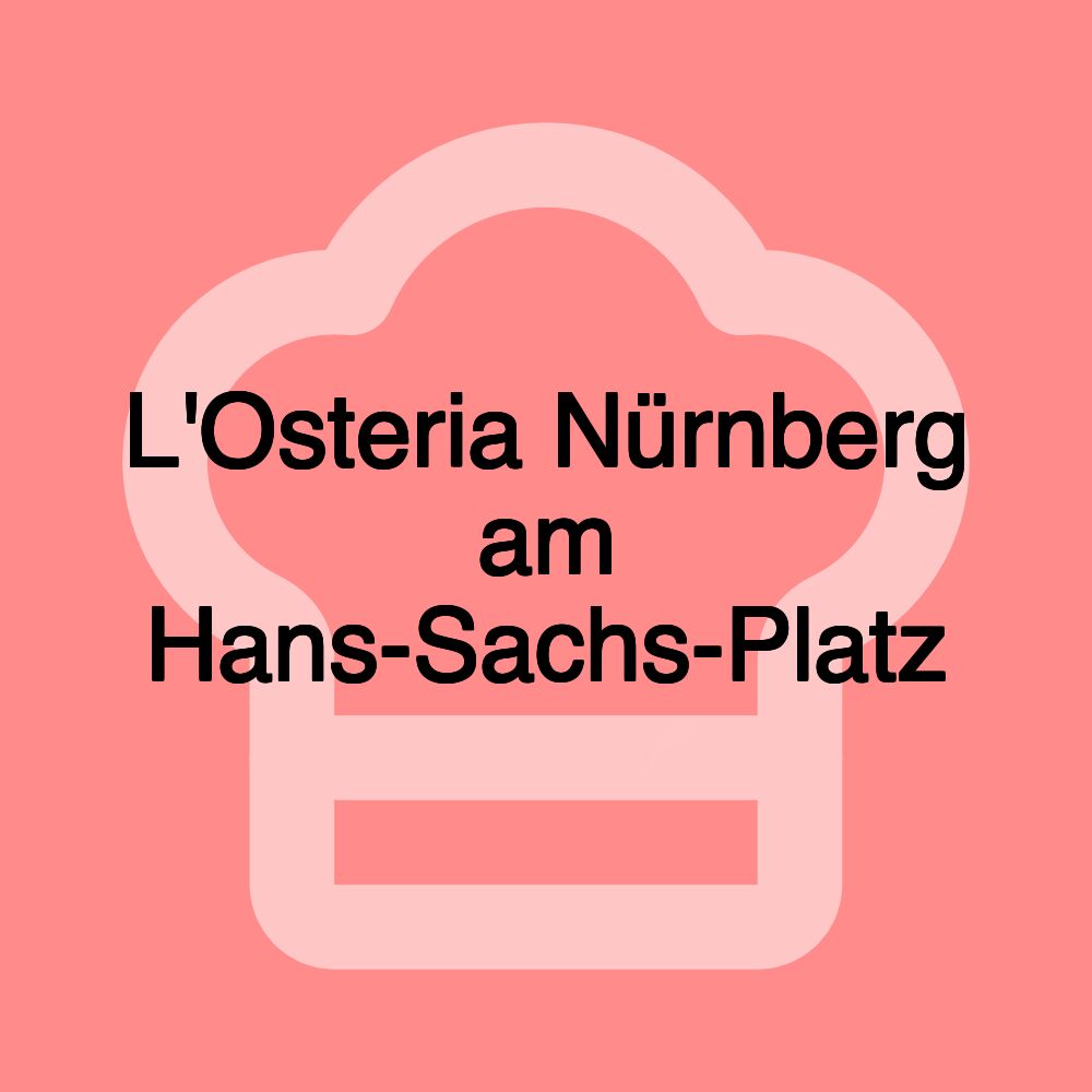 L'Osteria Nürnberg am Hans-Sachs-Platz