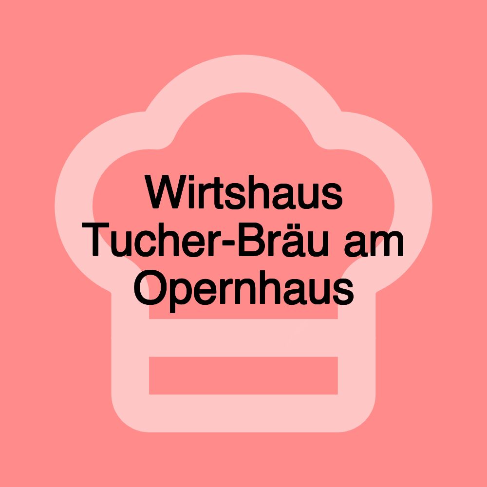 Wirtshaus Tucher-Bräu am Opernhaus