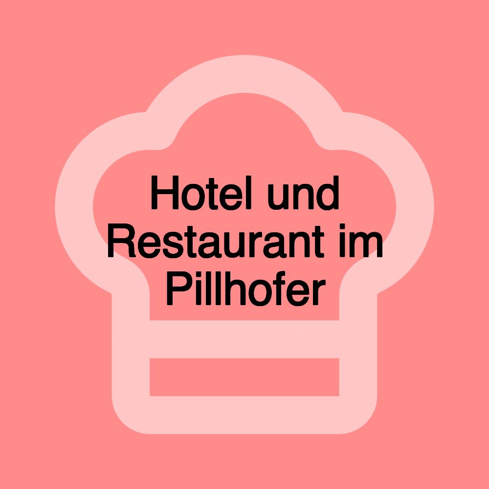 Hotel und Restaurant im Pillhofer