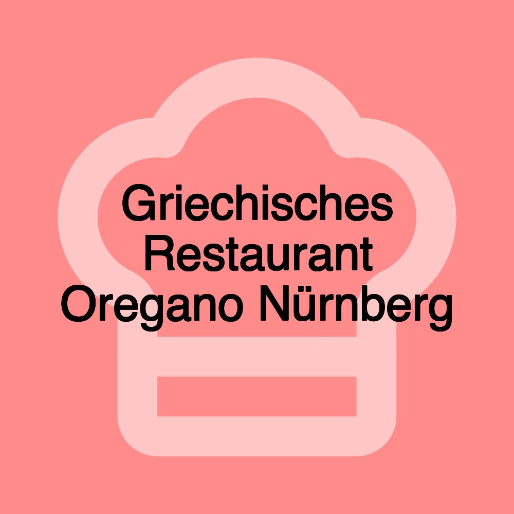 Griechisches Restaurant Oregano Nürnberg