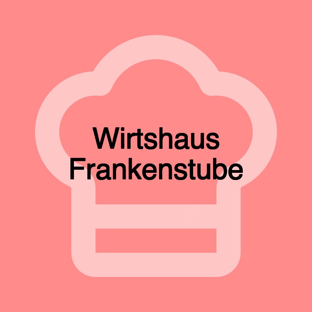 Wirtshaus Frankenstube