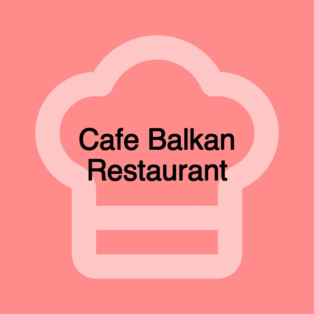 Cafe Balkan Restaurant