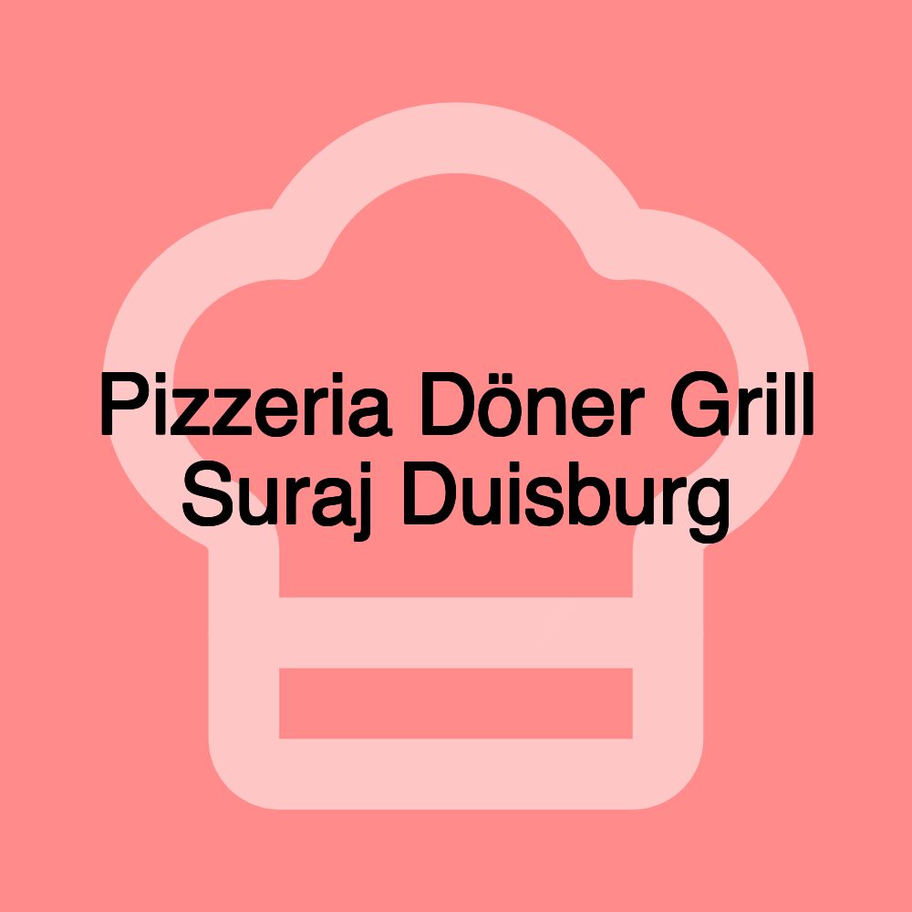 Pizzeria Döner Grill Suraj Duisburg