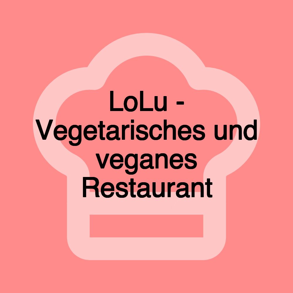 LoLu - Vegetarisches und veganes Restaurant