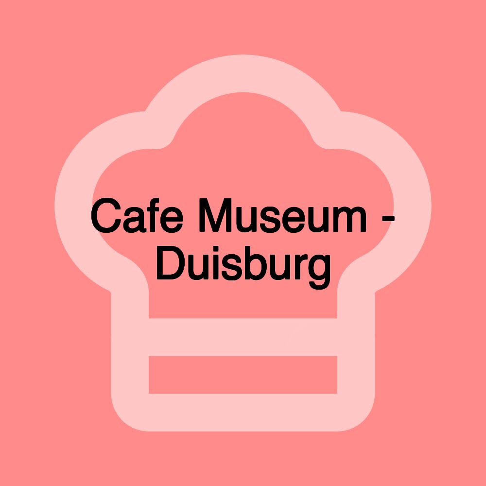 Cafe Museum - Duisburg