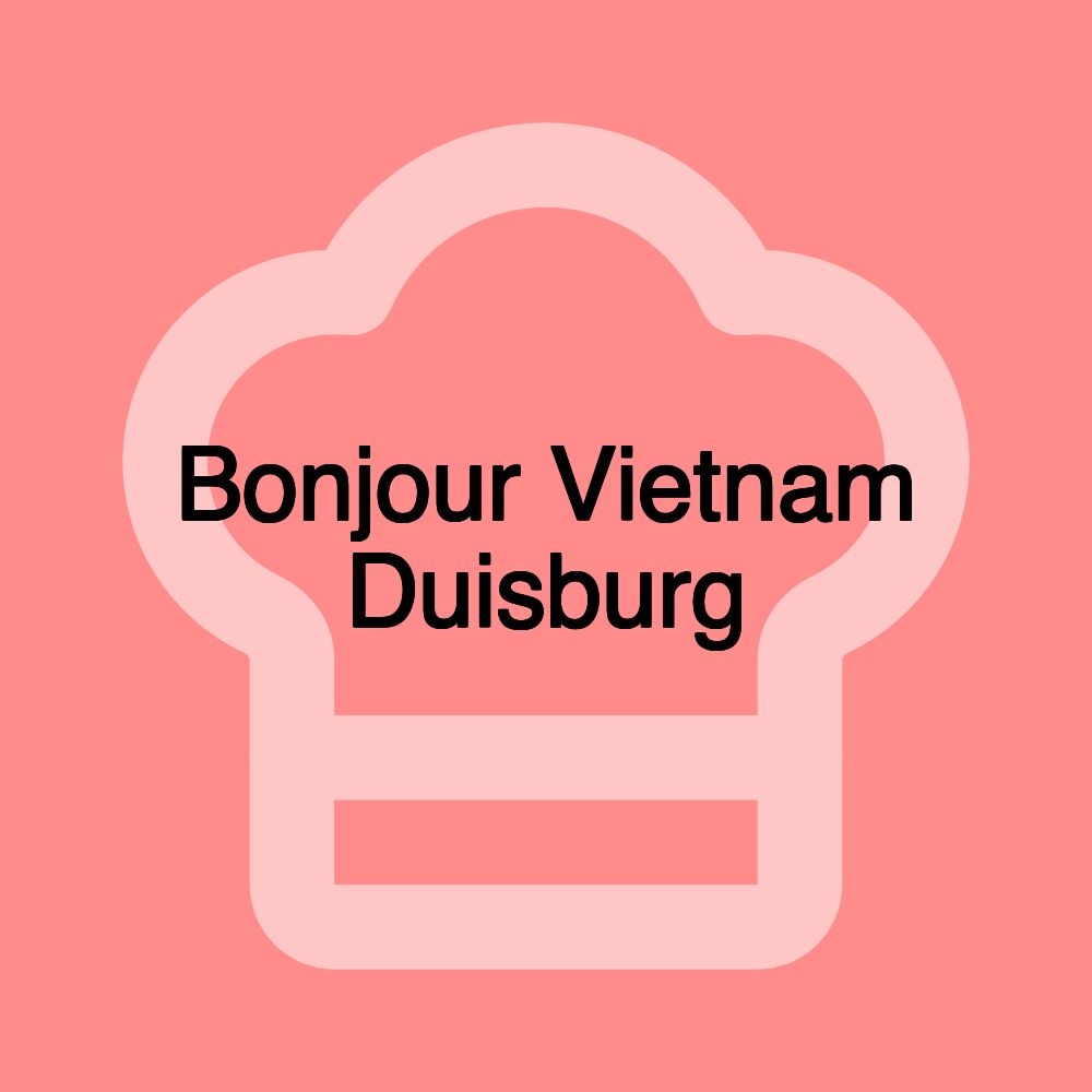 Bonjour Vietnam Duisburg