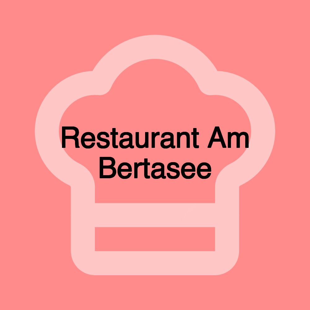 Restaurant Am Bertasee