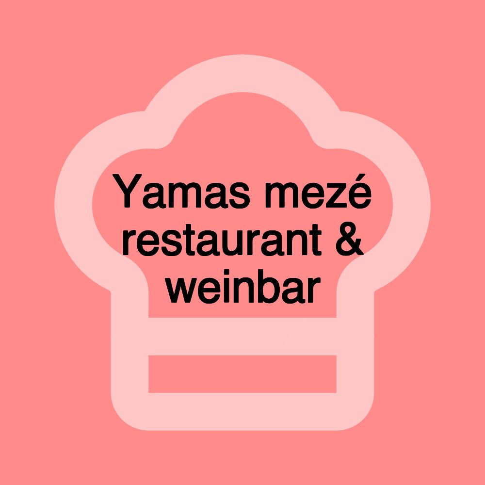 Yamas mezé restaurant & weinbar