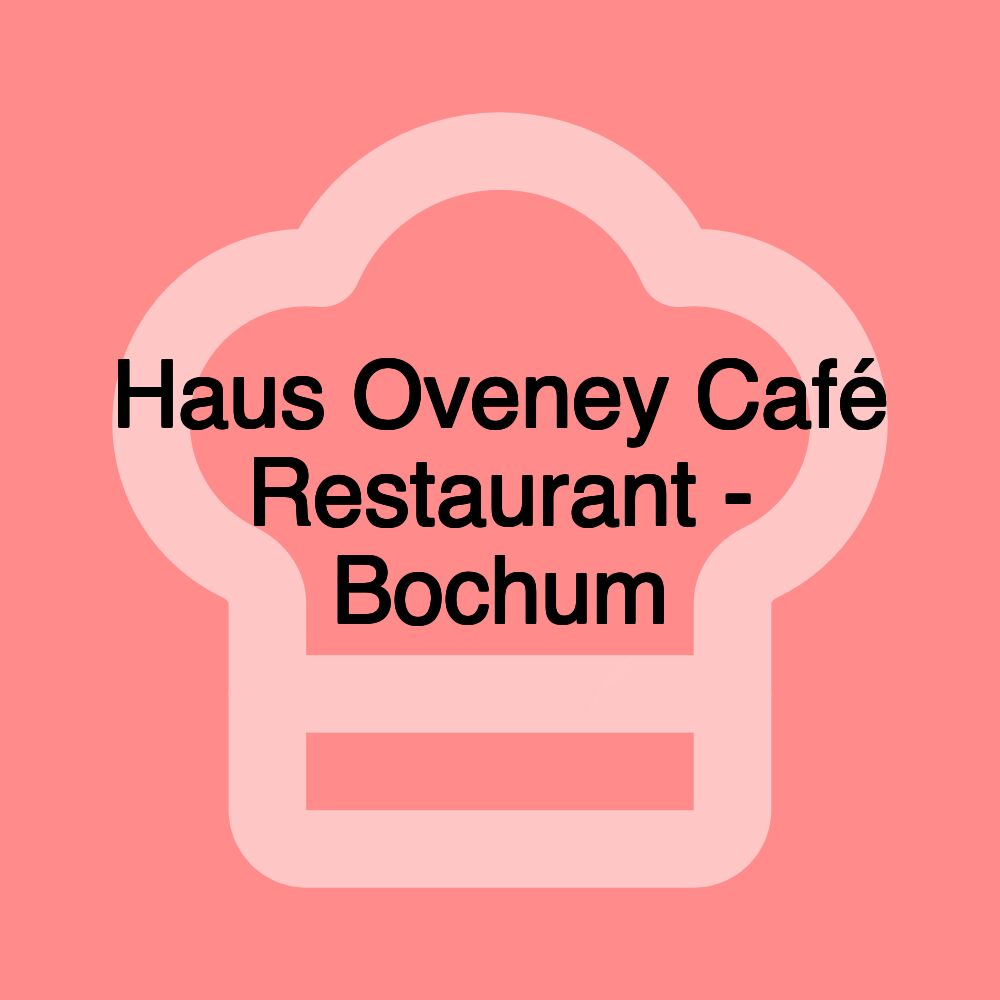 Haus Oveney Café Restaurant - Bochum