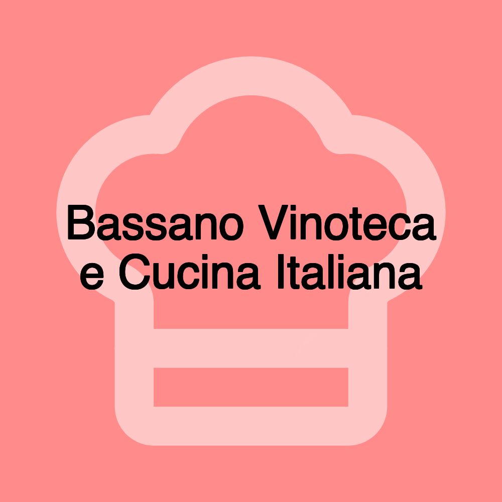 Bassano Vinoteca e Cucina Italiana