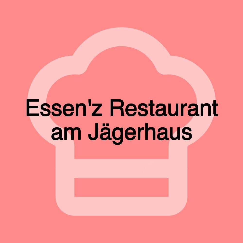 Essen'z Restaurant am Jägerhaus