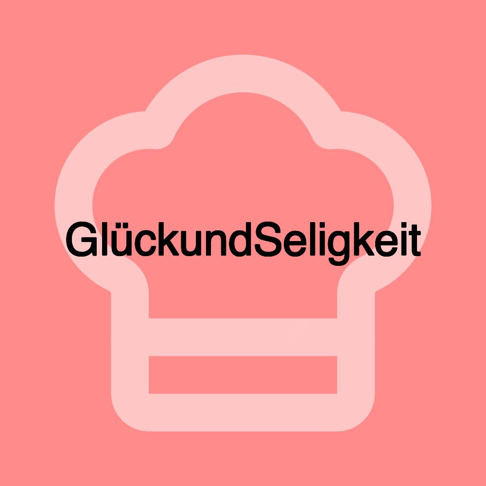 GlückundSeligkeit