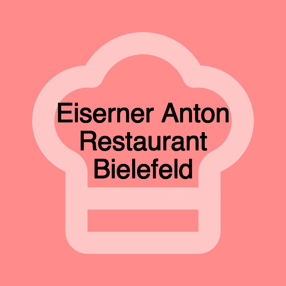 Eiserner Anton Restaurant Bielefeld