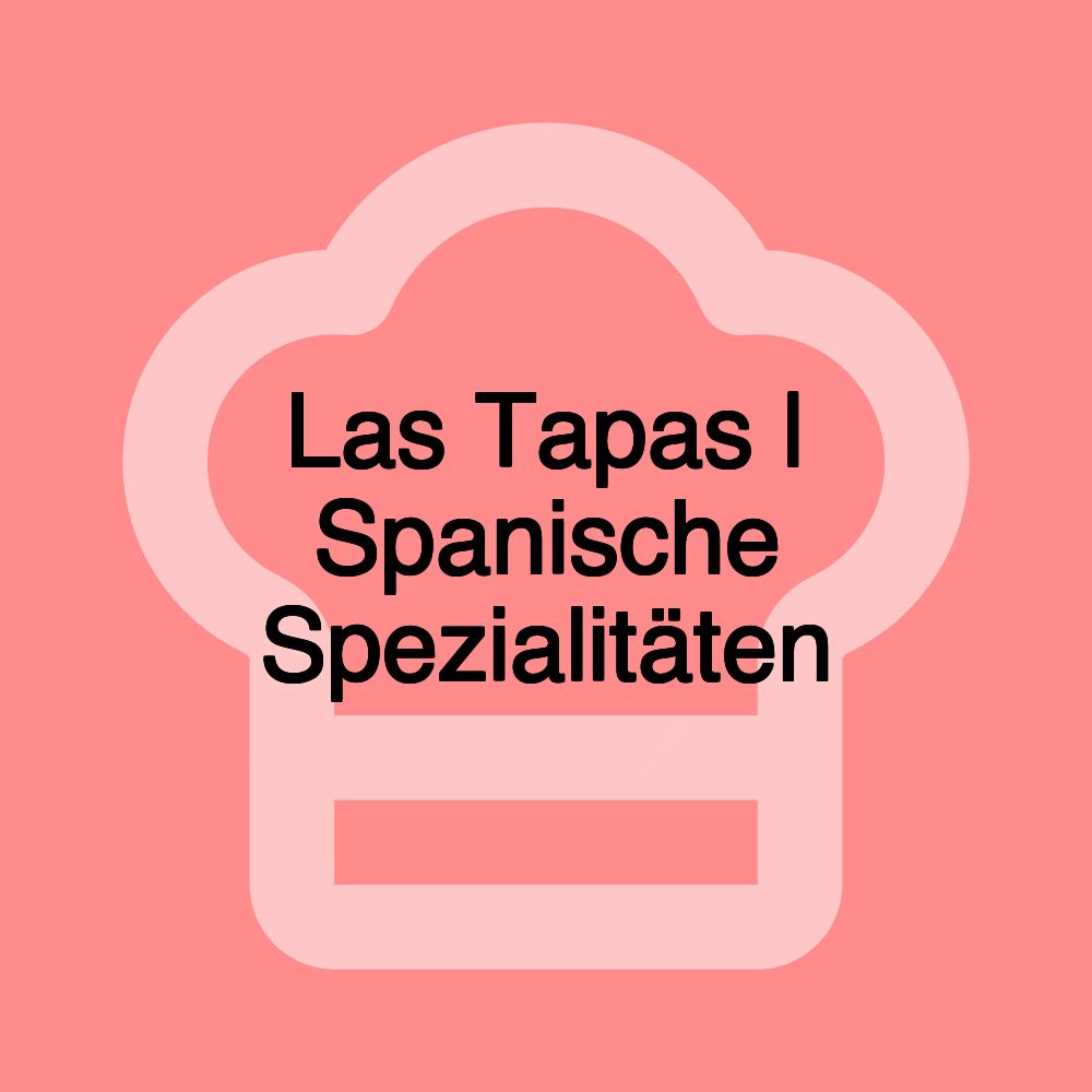 Las Tapas | Spanische Spezialitäten