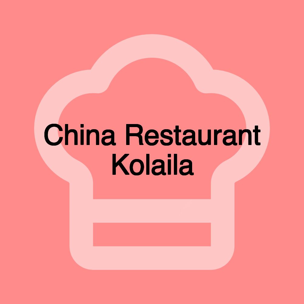 China Restaurant Kolaila