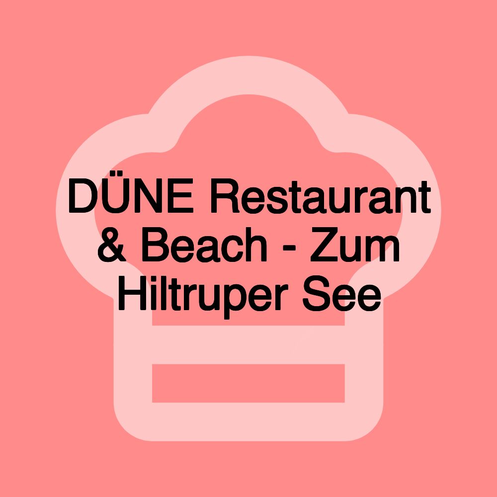 DÜNE Restaurant & Beach - Zum Hiltruper See