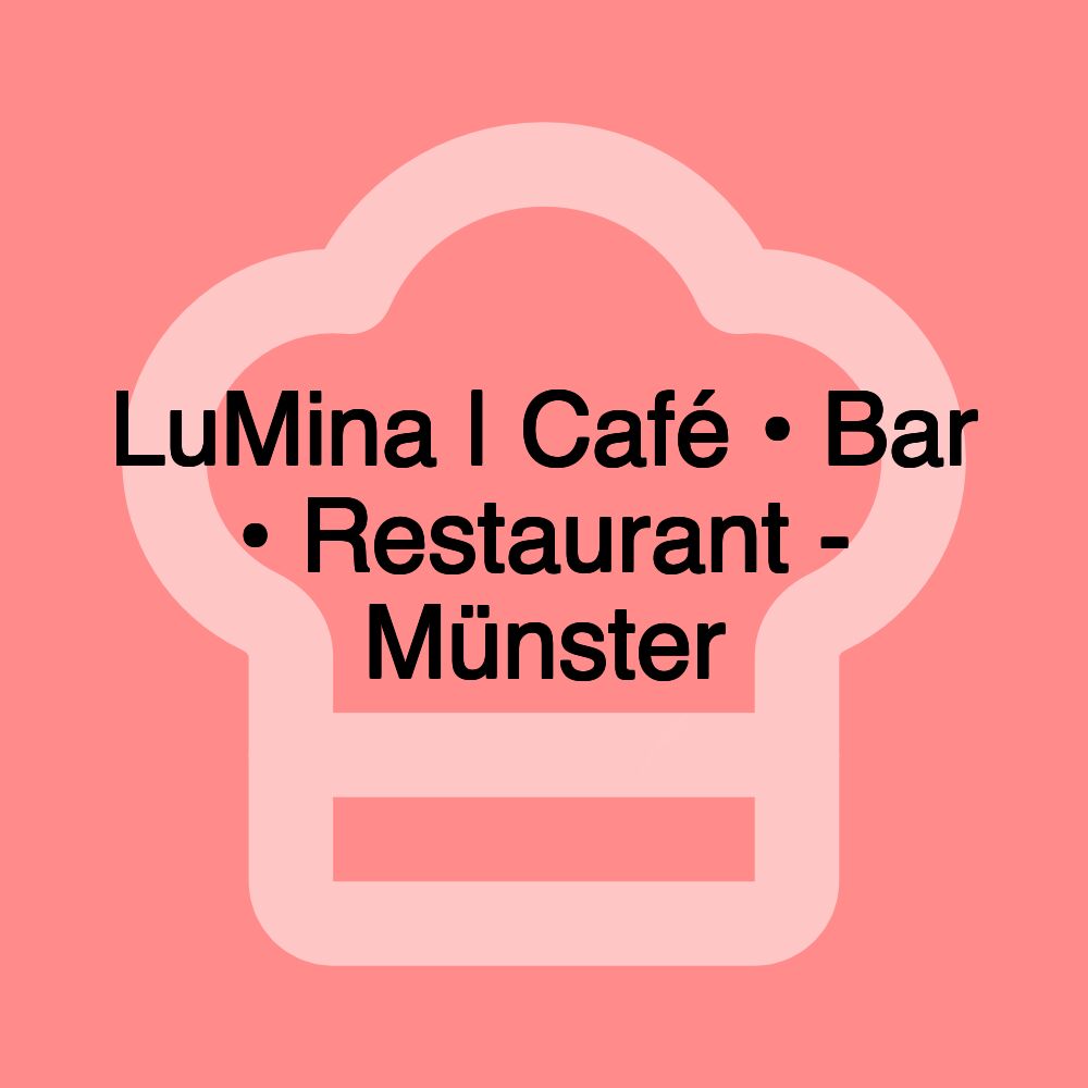 LuMina | Café • Bar • Restaurant - Münster