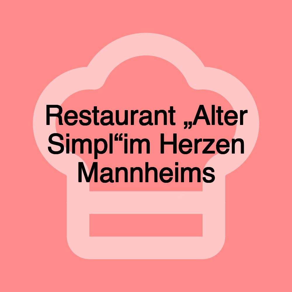 Restaurant „Alter Simpl“im Herzen Mannheims