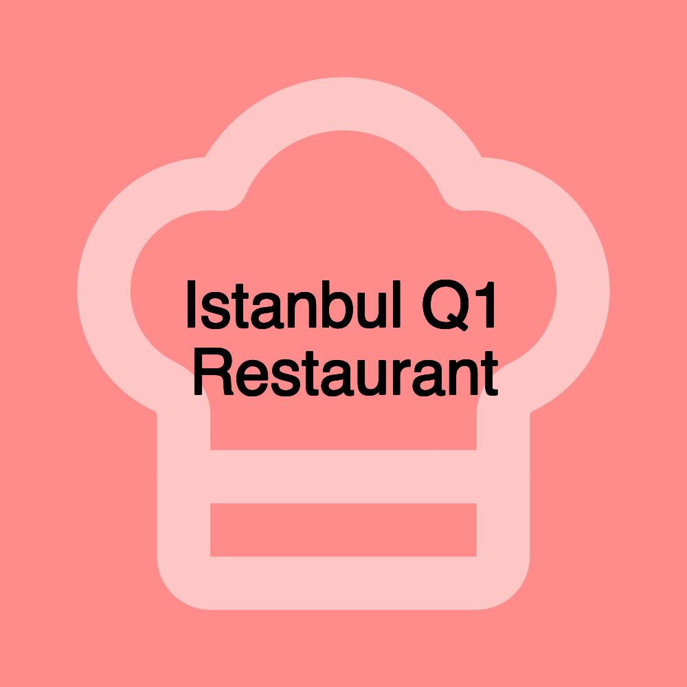 Istanbul Q1 Restaurant