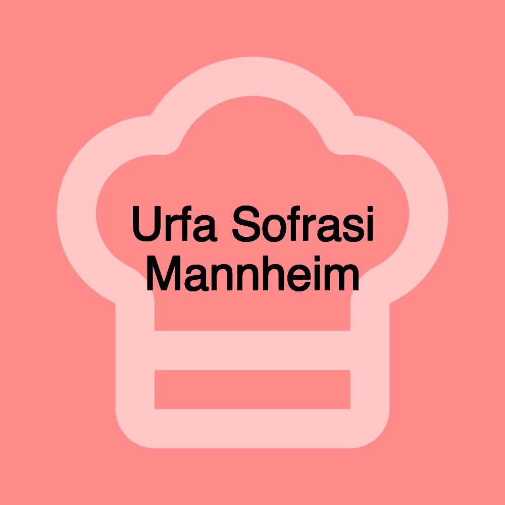 Urfa Sofrasi Mannheim