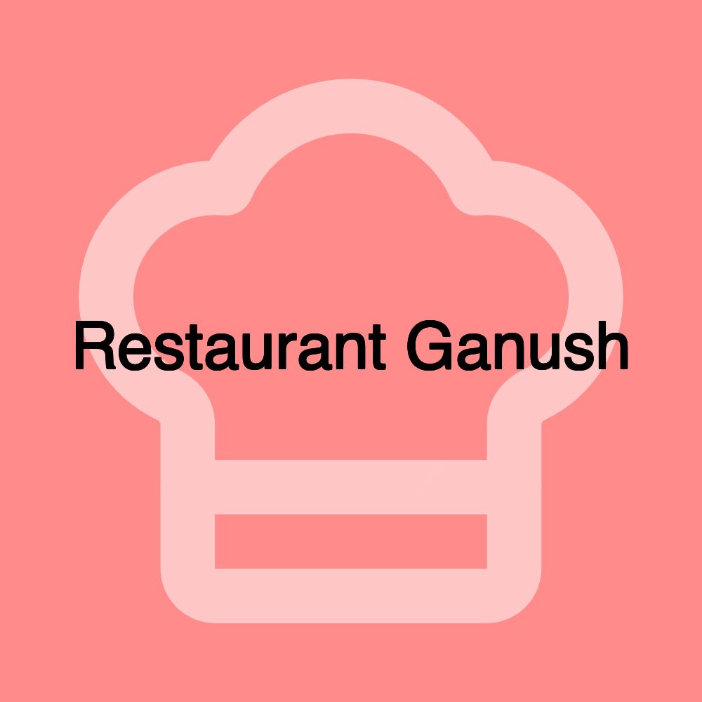 Restaurant Ganush