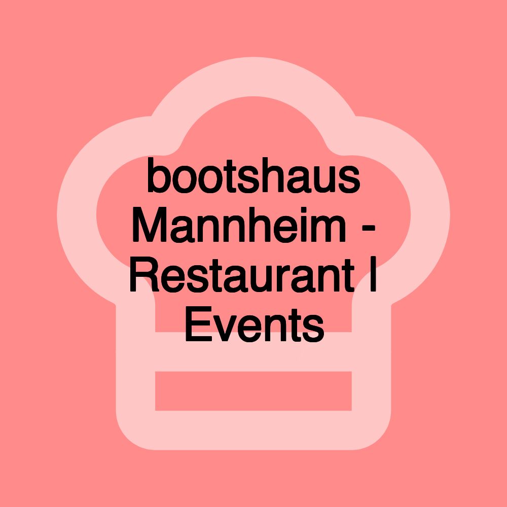 bootshaus Mannheim - Restaurant | Events