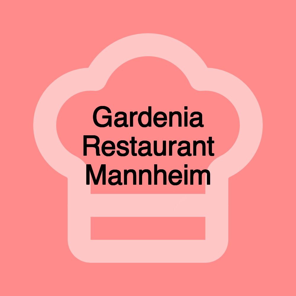 Gardenia Restaurant Mannheim