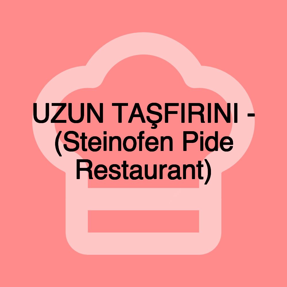 UZUN TAŞFIRINI - (Steinofen Pide Restaurant)